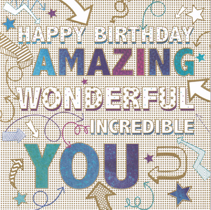 Amazing Wonderful Incredible You Happy Birthday Card - Nigel Quiney