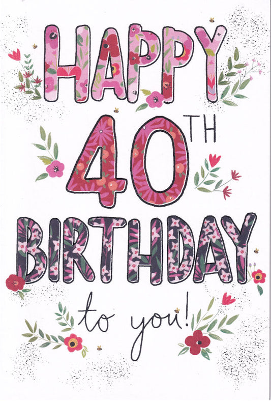 Happy 40th Birthday To You! Card - Nigel Quiney