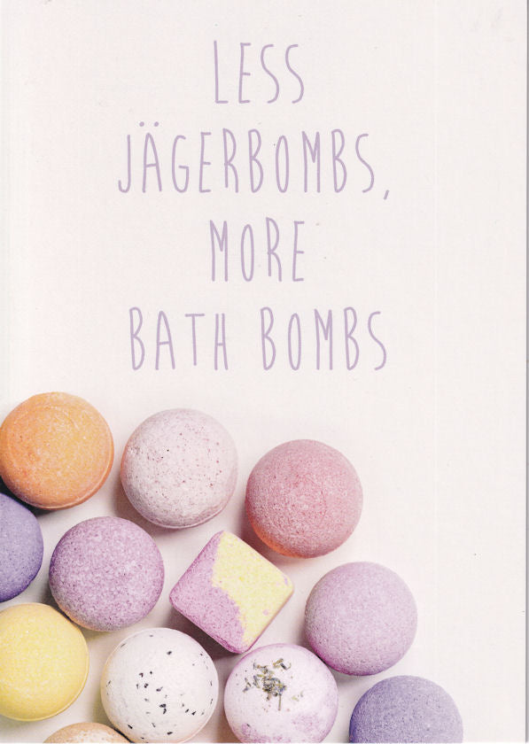 Less Jagerbombs More Bath Bombs Birthday Card - Nigel Quiney