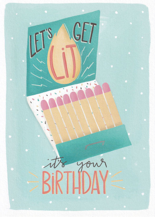Let's Get Lit It's Your Birthday Card - Claire Lefevre