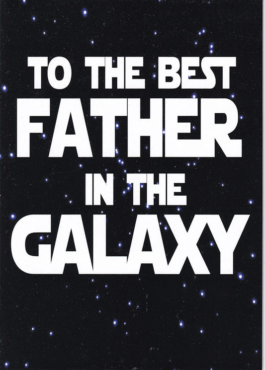 To The Best Father In The Galaxy Birthday Card