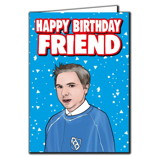 The Inbetweeners Friend Happy Birthday Card